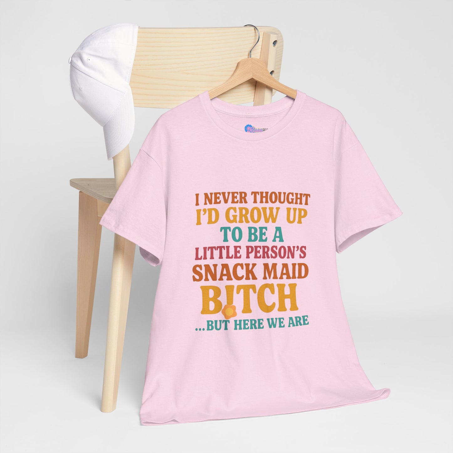 I Never Thought I'd Grow Up To Be A Little Person's Snack Maid B!tch, But Here We Are Mothers Cotton Tee Gift Shirt in Different Color Options by Kissa Doody
