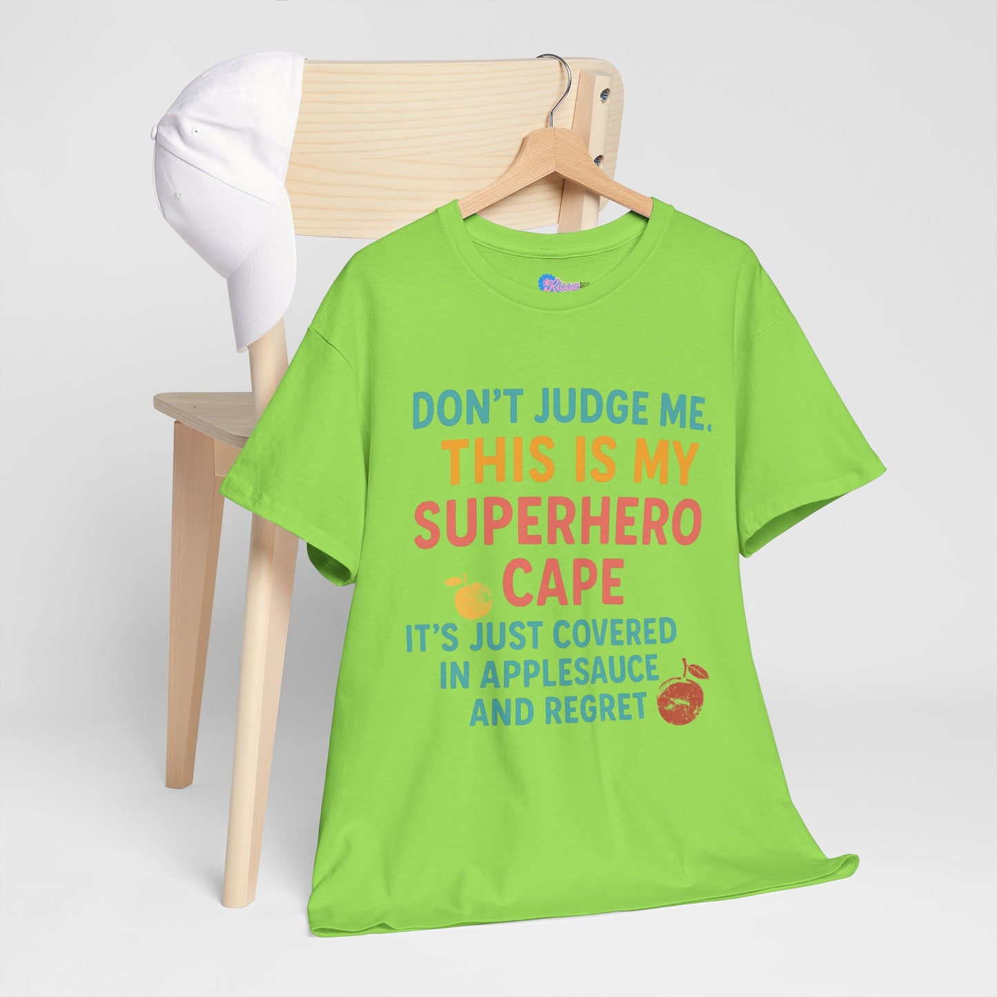 Don't Judge Me. This Is My Superhero Cape It's Just Covered In Applesauce & Regret Mothers Cotton Tee Gift Shirt in Different Color Options by Kissa Doody