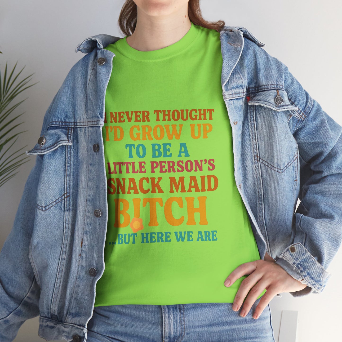 I Never Thought I'd Grow Up To Be A Little Person's Snack Maid B!tch, But Here We Are Mothers Cotton Tee Gift Shirt in Different Color Options by Kissa Doody