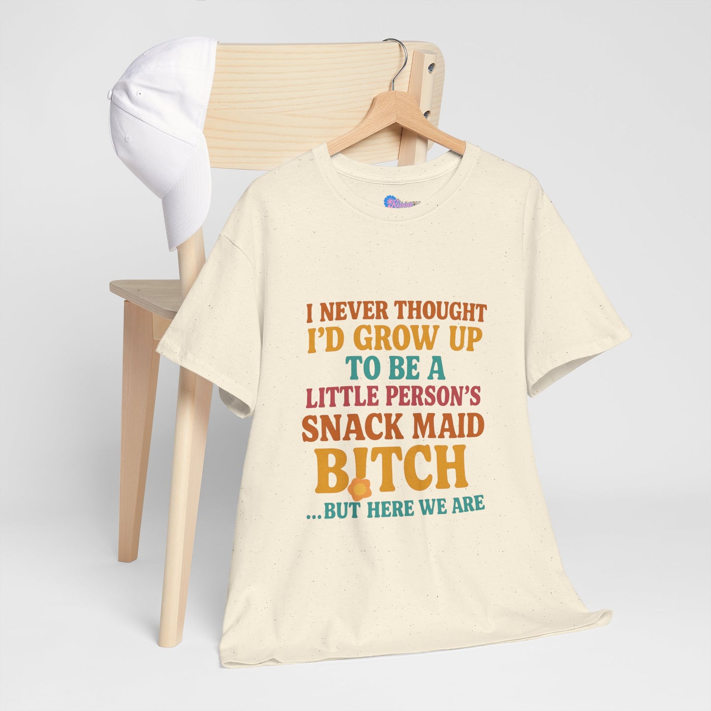 I Never Thought I'd Grow Up To Be A Little Person's Snack Maid B!tch, But Here We Are Mothers Cotton Tee Gift Shirt in Different Color Options by Kissa Doody