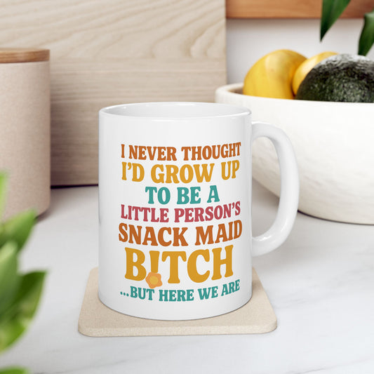 "I Never Thought I'd Grow Up to Be a Little Person's Snack Maid B!tch !" Funny Ceramic Coffee Mug for Mom Hilarious Parenting Gift Idea
