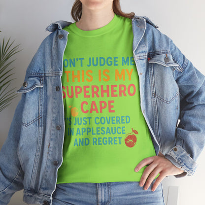 Don't Judge Me. This Is My Superhero Cape It's Just Covered In Applesauce & Regret Mothers Cotton Tee Gift Shirt in Different Color Options by Kissa Doody