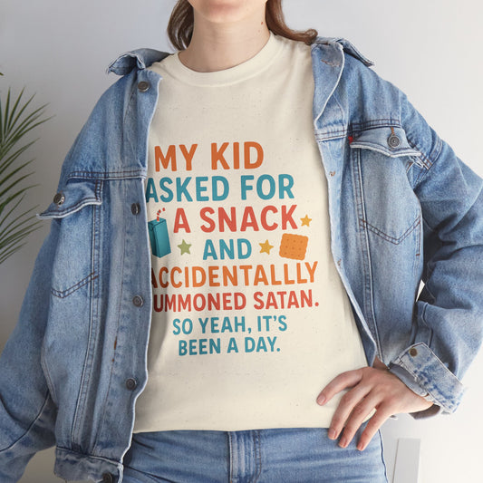 My Kid Asked For A Snack & Accidentally Summoned Satan. So Yeah It's Been a Day Mothers Cotton Tee Gift Shirt in Different Color Options by Kissa Doody