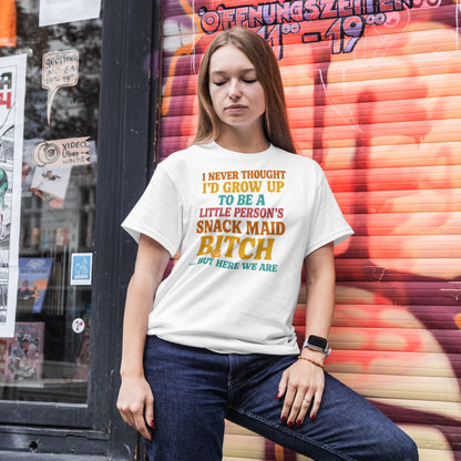 I Never Thought I'd Grow Up To Be A Little Person's Snack Maid B!tch, But Here We Are Mothers Cotton Tee Gift Shirt in Different Color Options by Kissa Doody