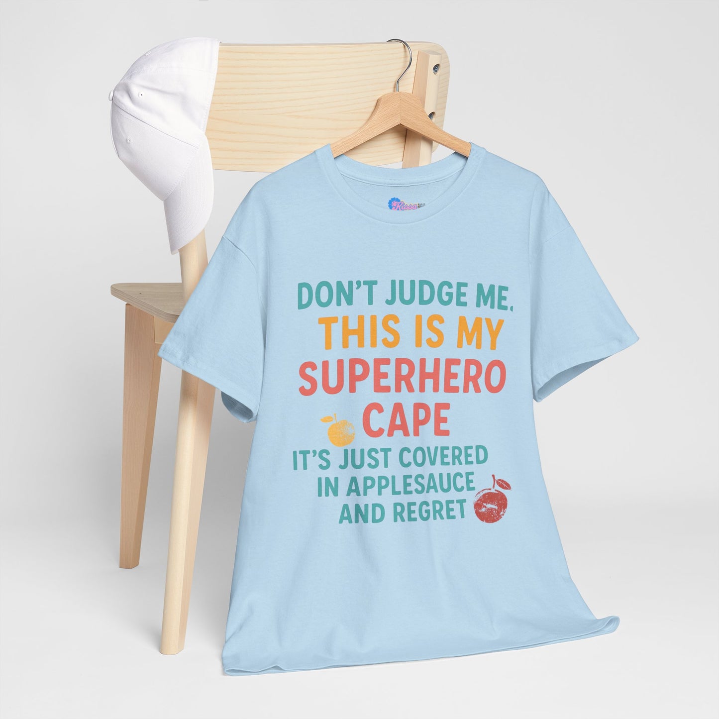 Don't Judge Me. This Is My Superhero Cape It's Just Covered In Applesauce & Regret Mothers Cotton Tee Gift Shirt in Different Color Options by Kissa Doody