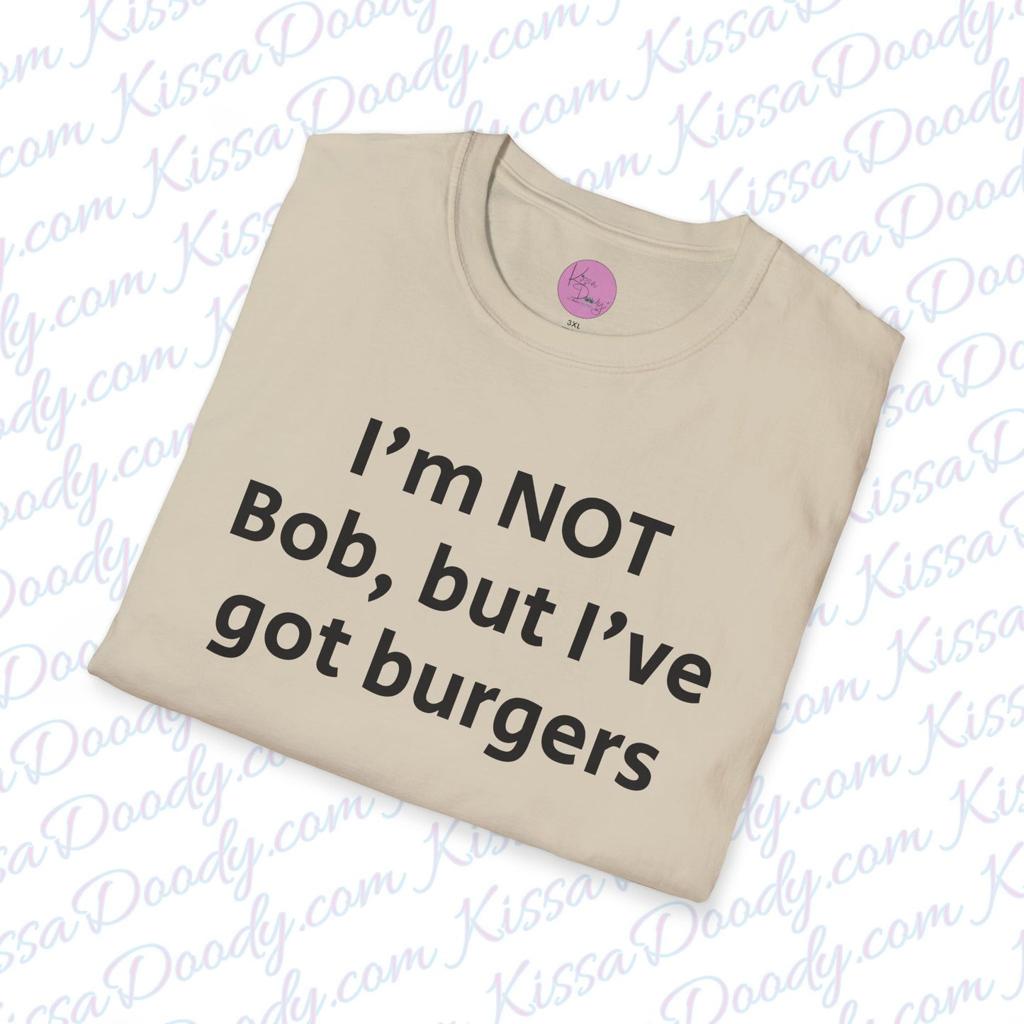 I'm Not Bob, But I've Got Burgers Unisex Softstyle T-Shirt