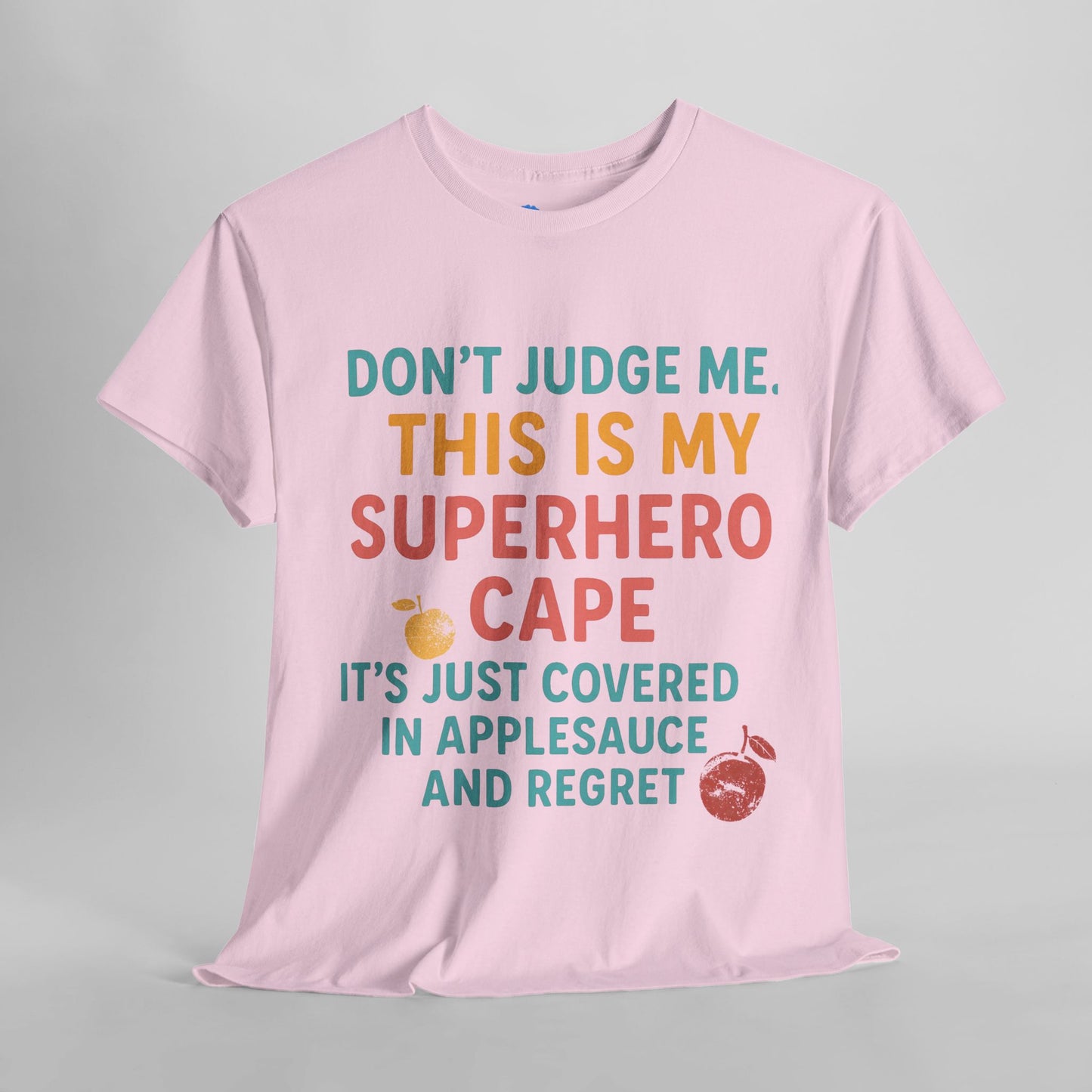 Don't Judge Me. This Is My Superhero Cape It's Just Covered In Applesauce & Regret Mothers Cotton Tee Gift Shirt in Different Color Options by Kissa Doody