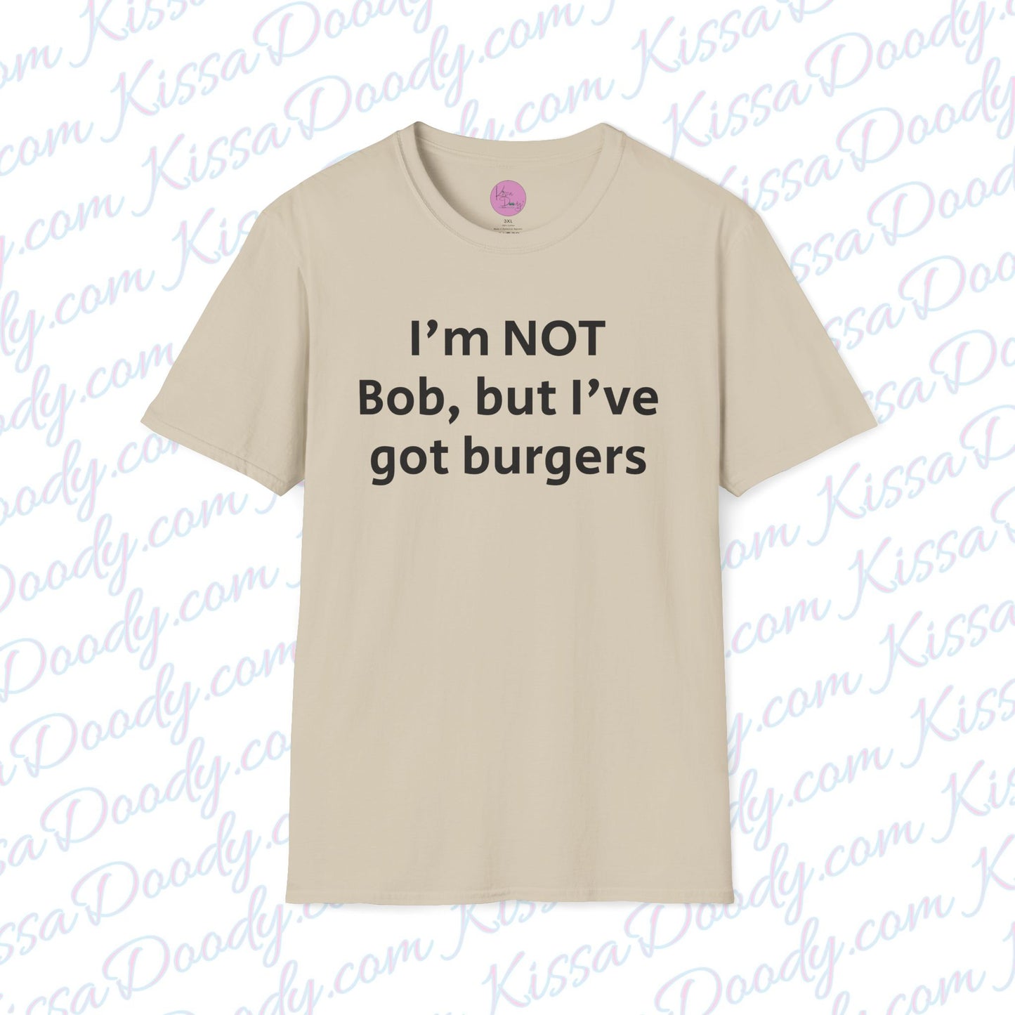 I'm Not Bob, But I've Got Burgers Unisex Softstyle T-Shirt